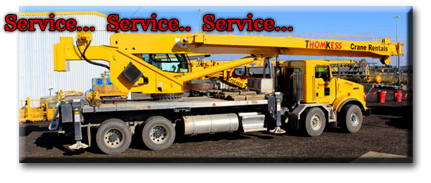 ThomKess Crane Rentals - Service, Service, Service.